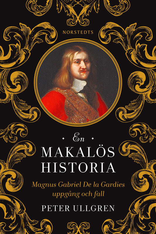 En makalös historia : Magnus Gabriel De la Gardies uppgång och fall – E-bok