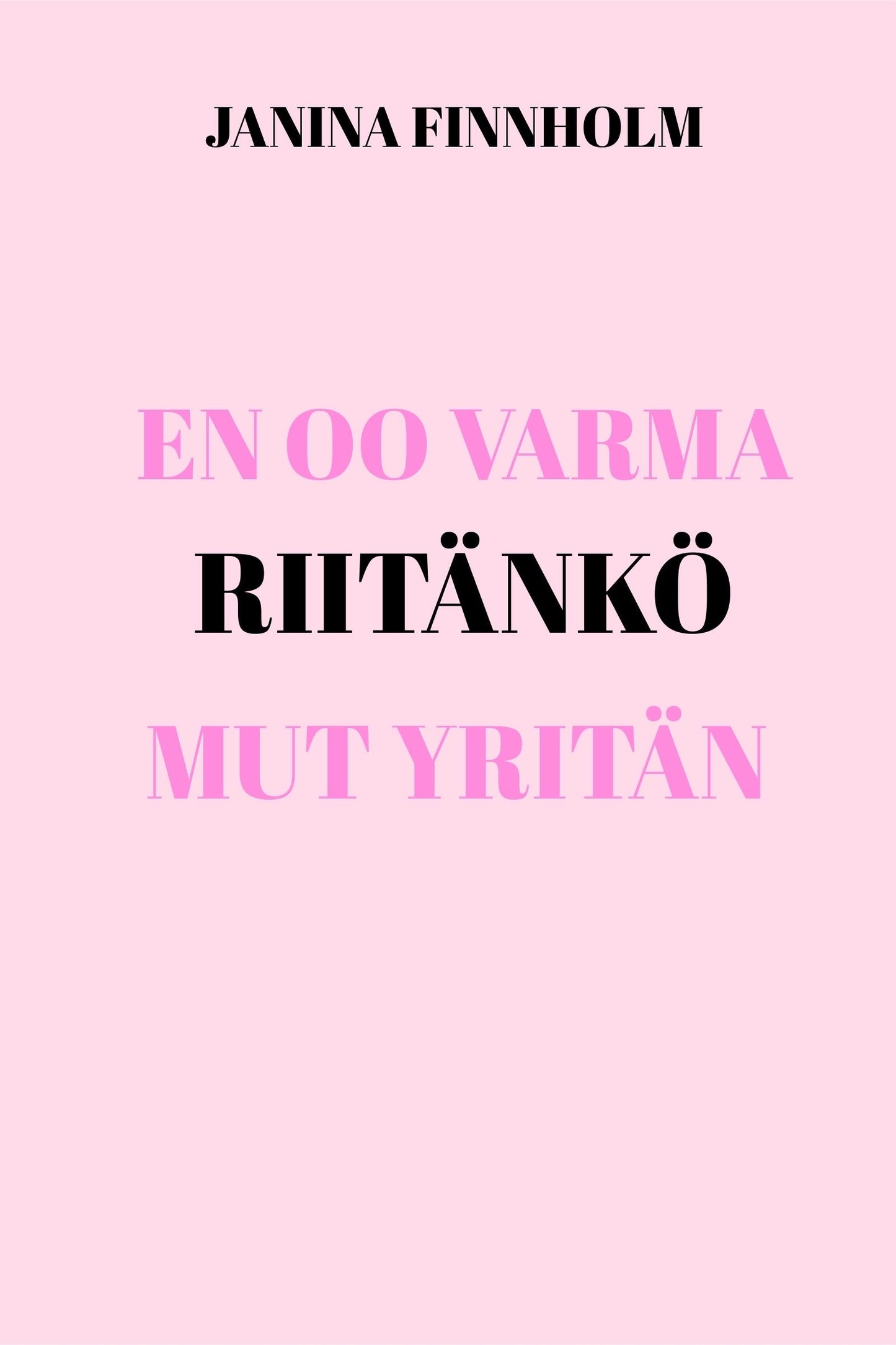 En oo varma riitänkö mut yritän – E-bok