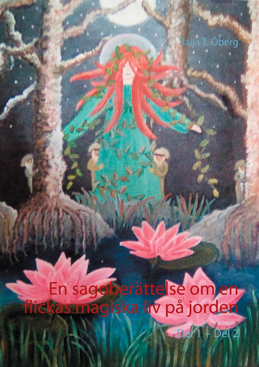En sagoberättelse om en flickas magiska liv på jorden: Del 1 +  Del 2 – E-bok