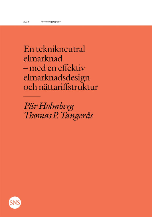 En teknikneutral elmarknad - med en effektiv elmarknadsdesign och nättariffstruktur – E-bok