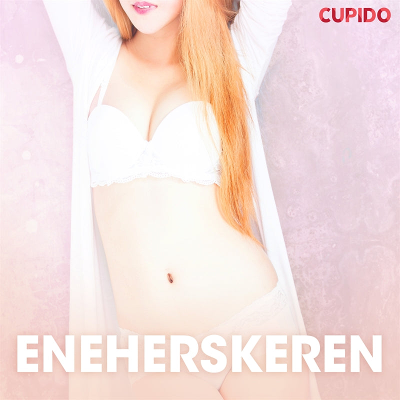 Eneherskeren – erotiske noveller  – Ljudbok
