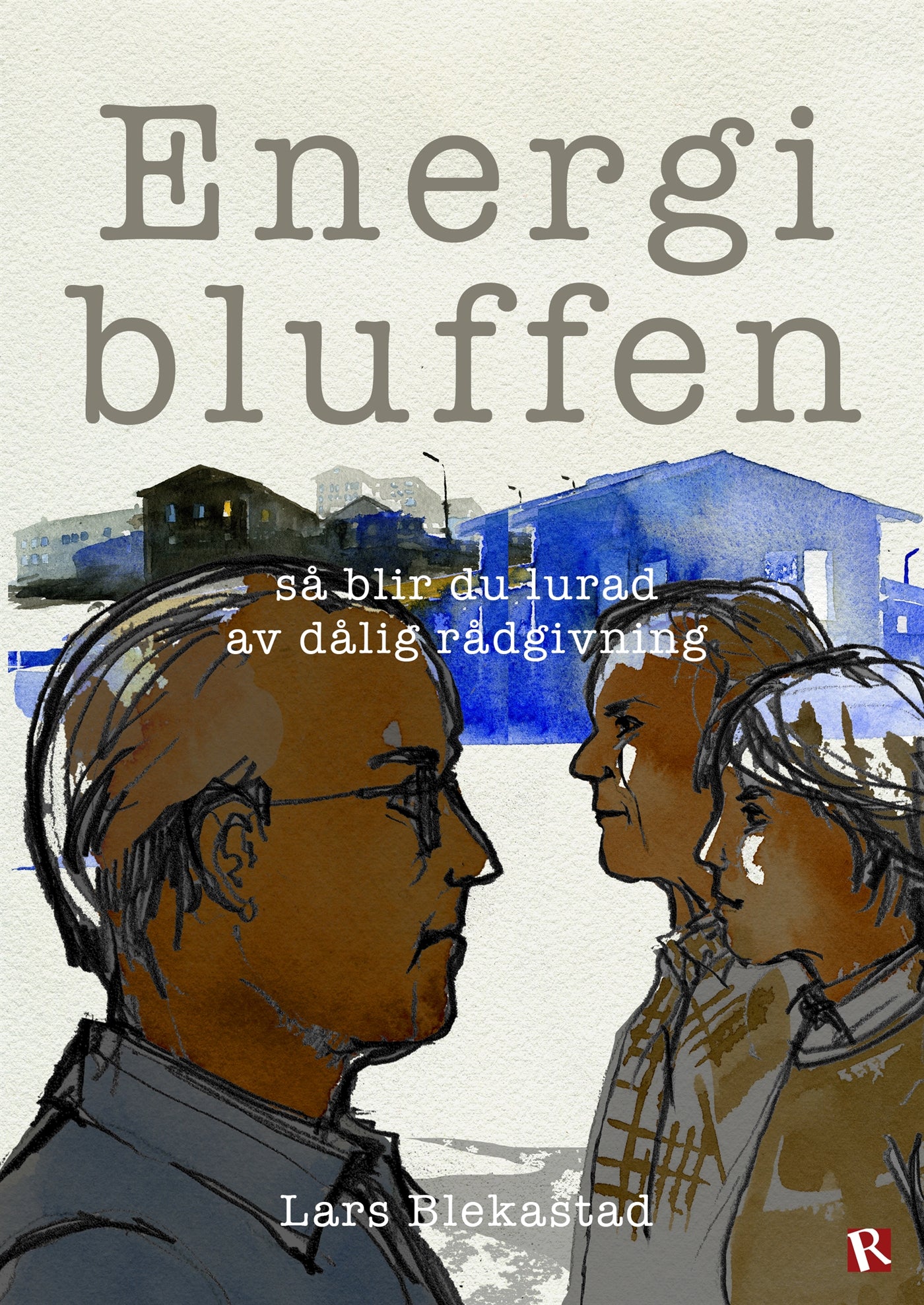 Energibluffen : Så blir du lurad av dålig rådgivning – E-bok