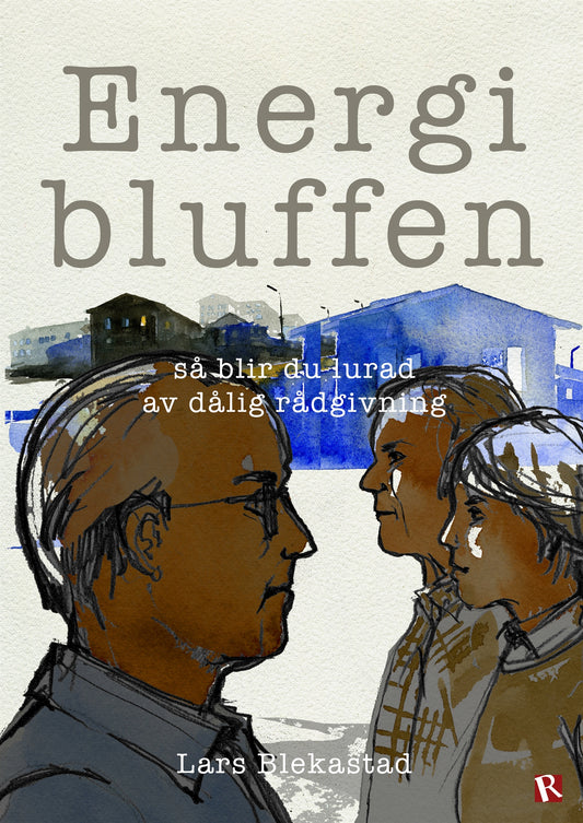 Energibluffen : Så blir du lurad av dålig rådgivning – E-bok
