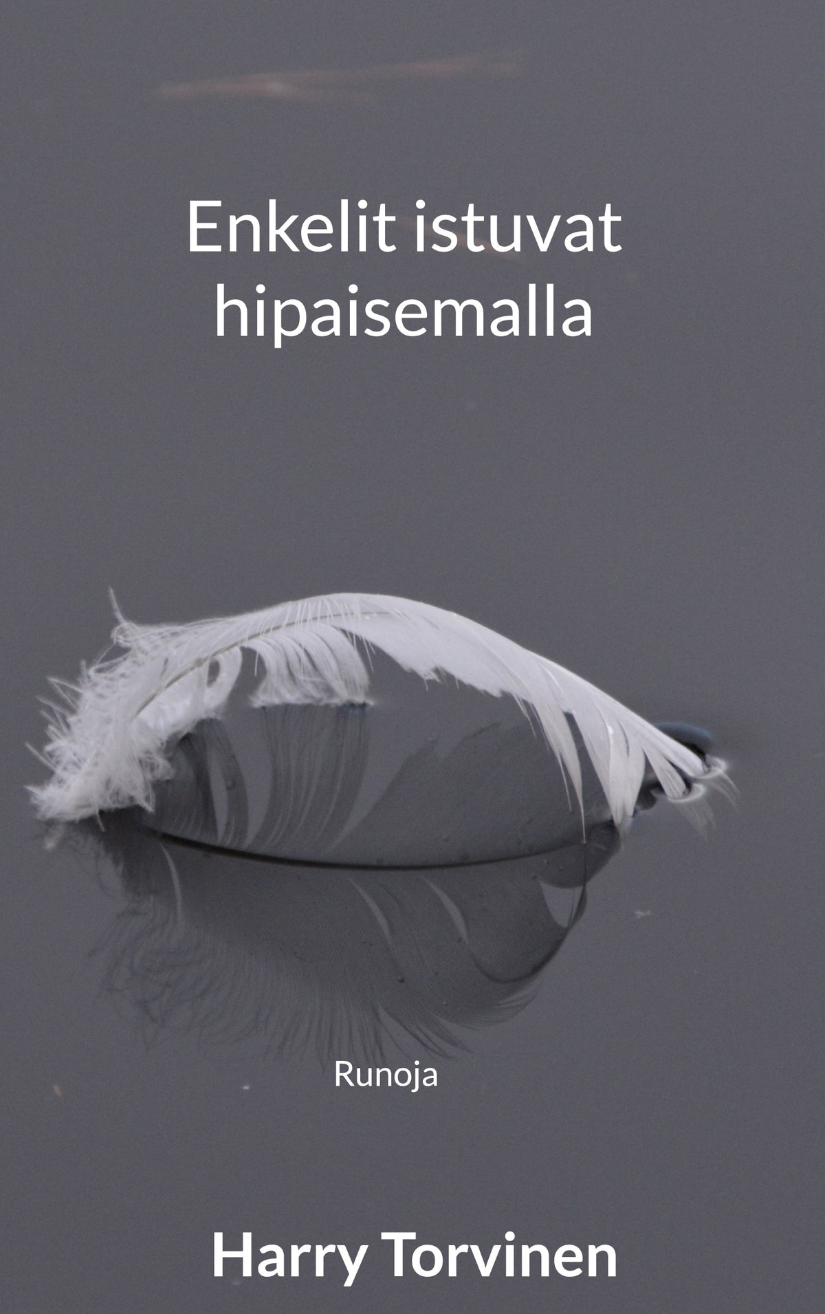 Enkelit istuvat hipaisemalla: Runoja – E-bok