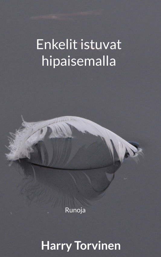 Enkelit istuvat hipaisemalla: Runoja – E-bok