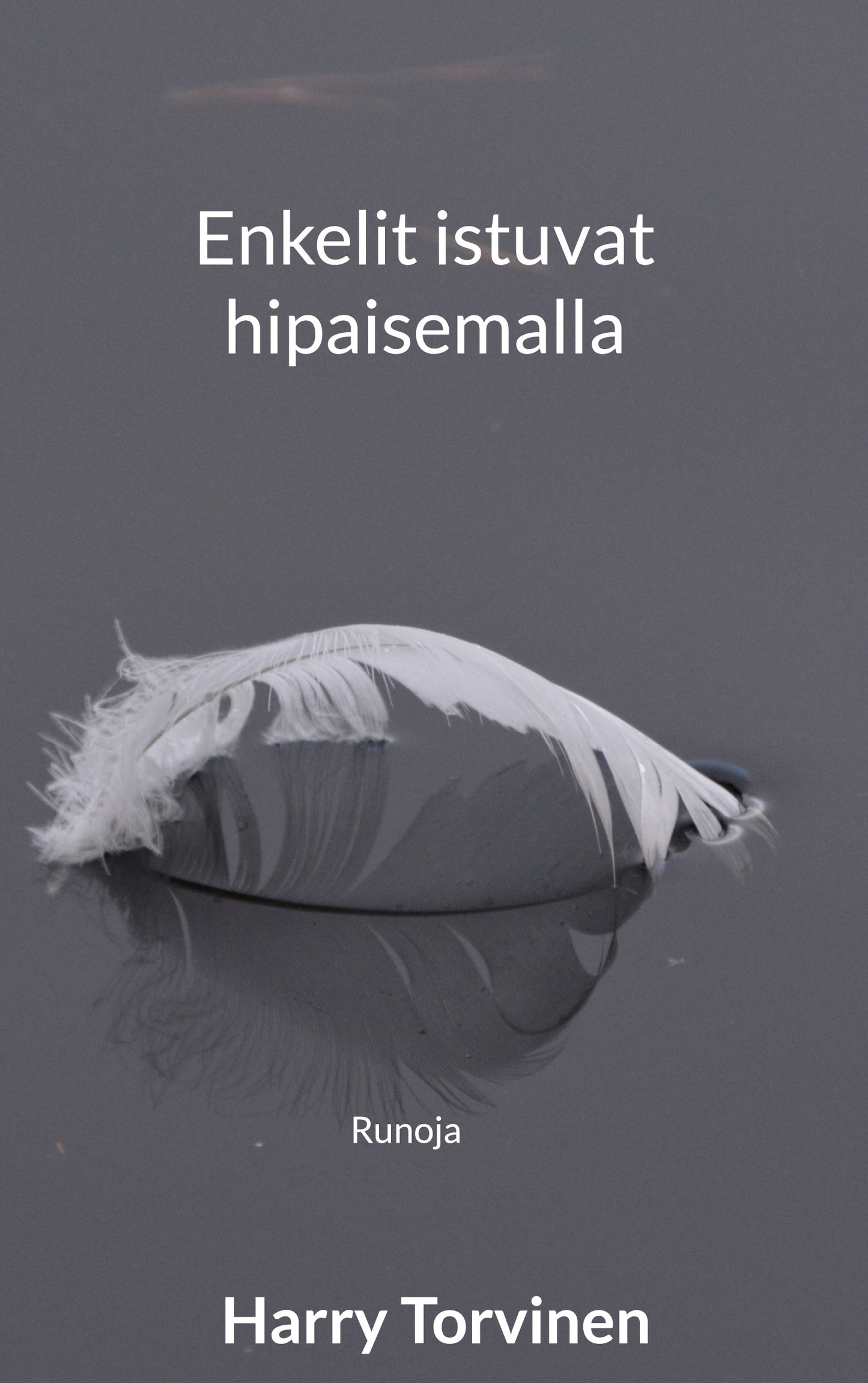 Enkelit istuvat hipaisemalla: Runoja – E-bok