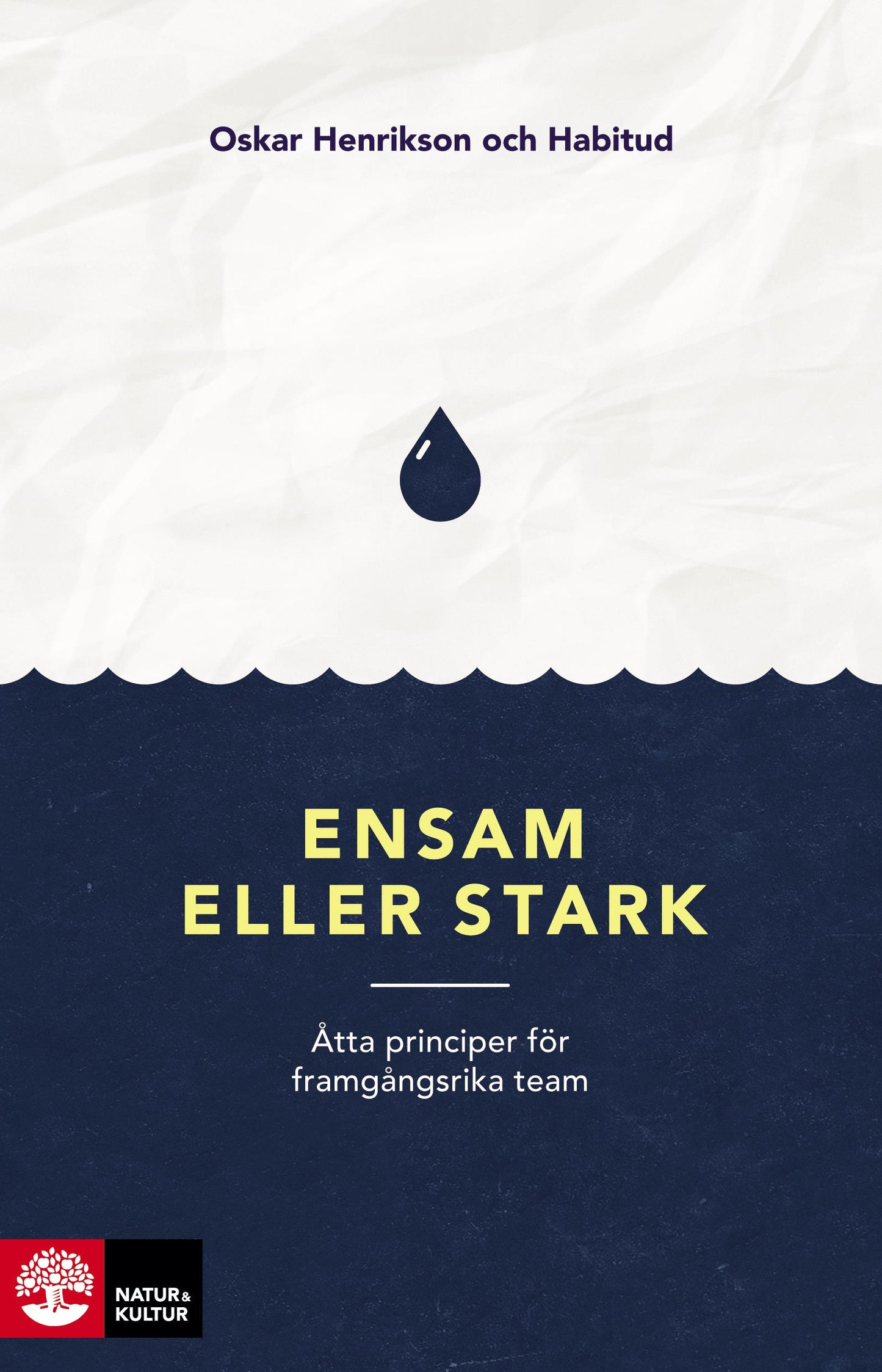 Ensam eller stark : Åtta principer för framgångsrika team – E-bok