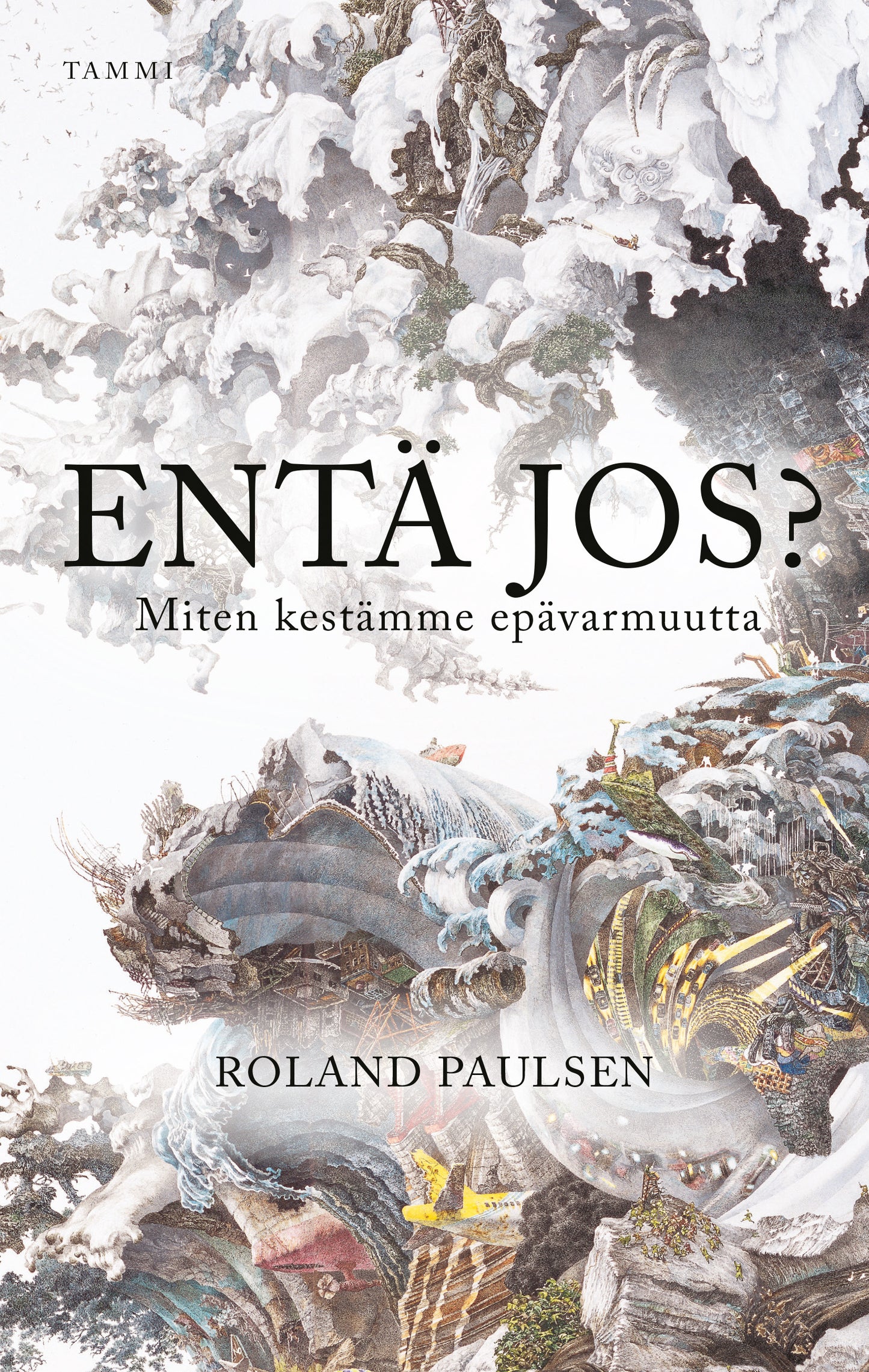 Entä jos? Miten kestämme epävarmuutta – E-bok