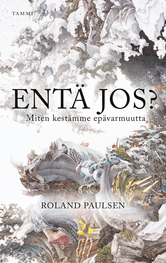 Entä jos? Miten kestämme epävarmuutta – E-bok