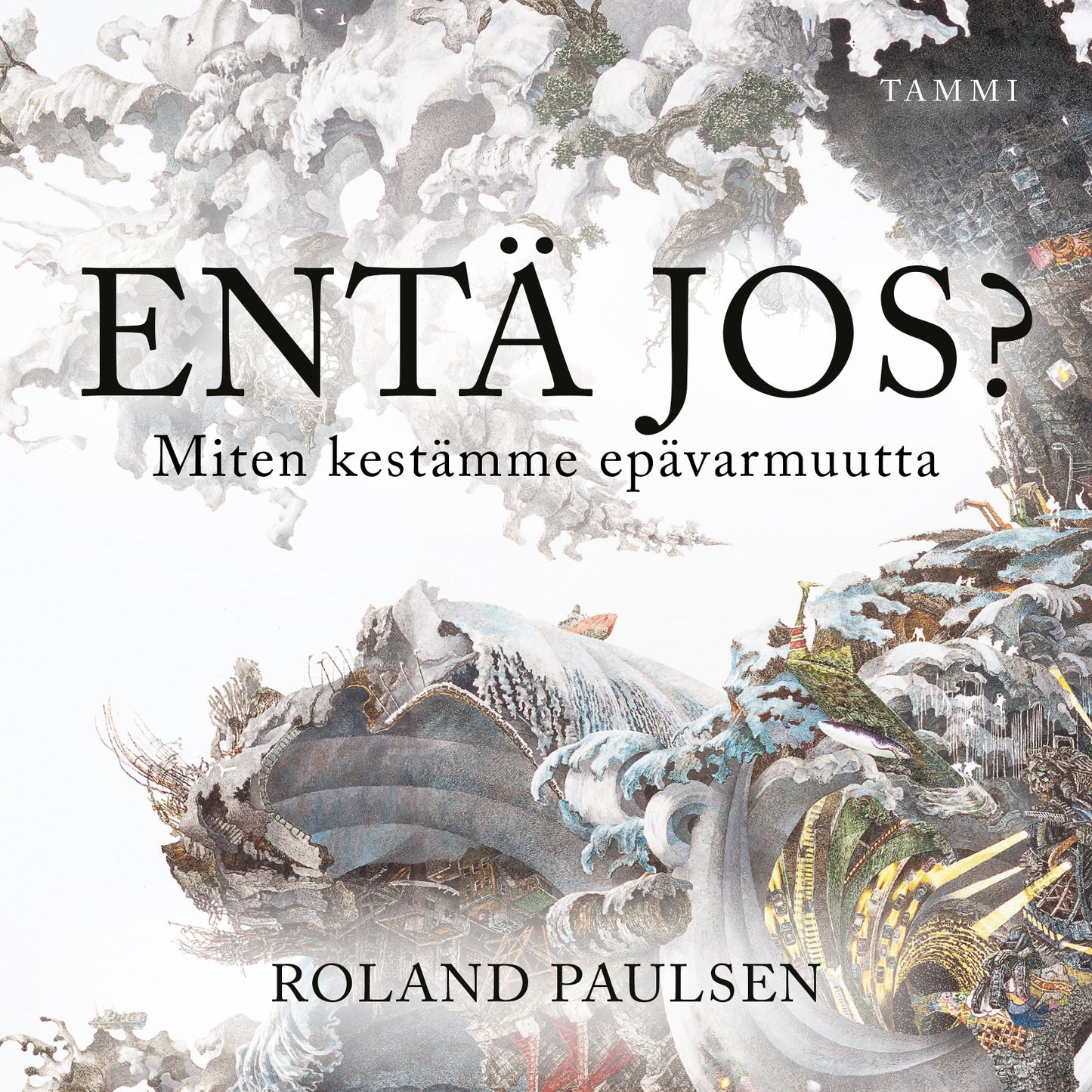 Entä jos? Miten kestämme epävarmuutta – Ljudbok