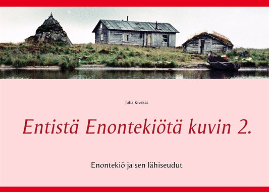 Entistä Enontekiötä kuvin 2.: Enontekiö ja sen lähiseudut – E-bok