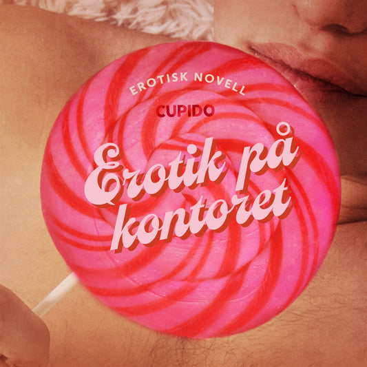 Erotik på kontoret - erotisk novell – Ljudbok