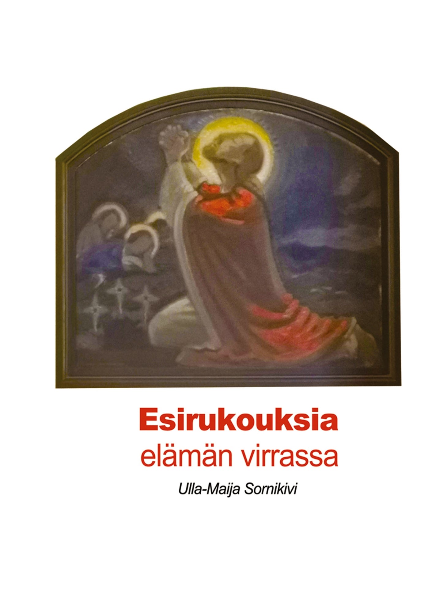 Esirukouksia elämän virrassa – E-bok