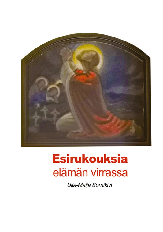 Esirukouksia elämän virrassa – E-bok