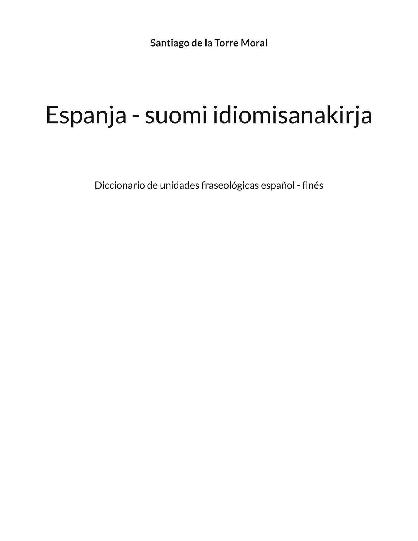Espanja - suomi idiomisanakirja: Diccionario de unidades fraseológicas español - finés – E-bok