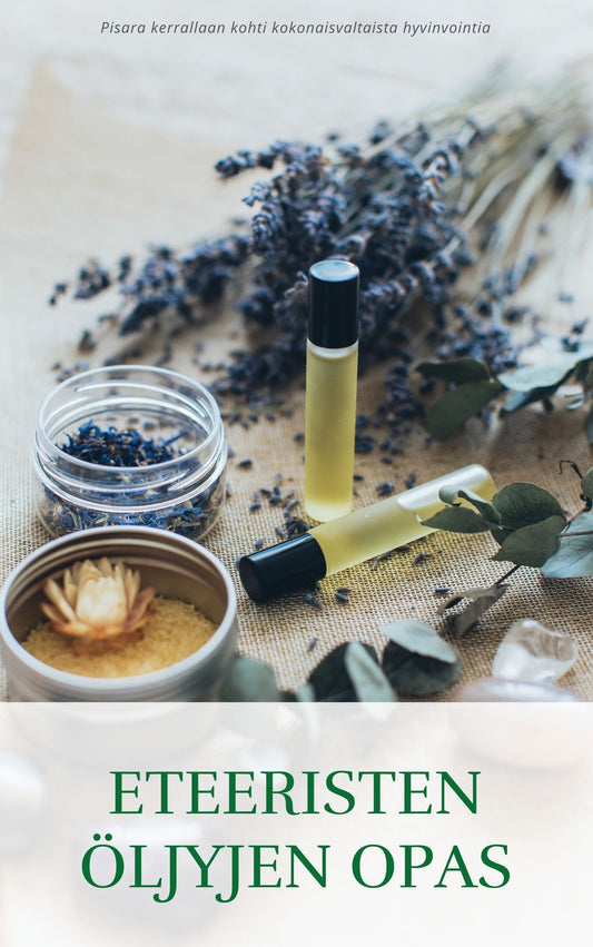 Eteeristen öljyjen opas: Pisara kerrallaan kohti kokonaisvaltaista hyvinvointia – E-bok