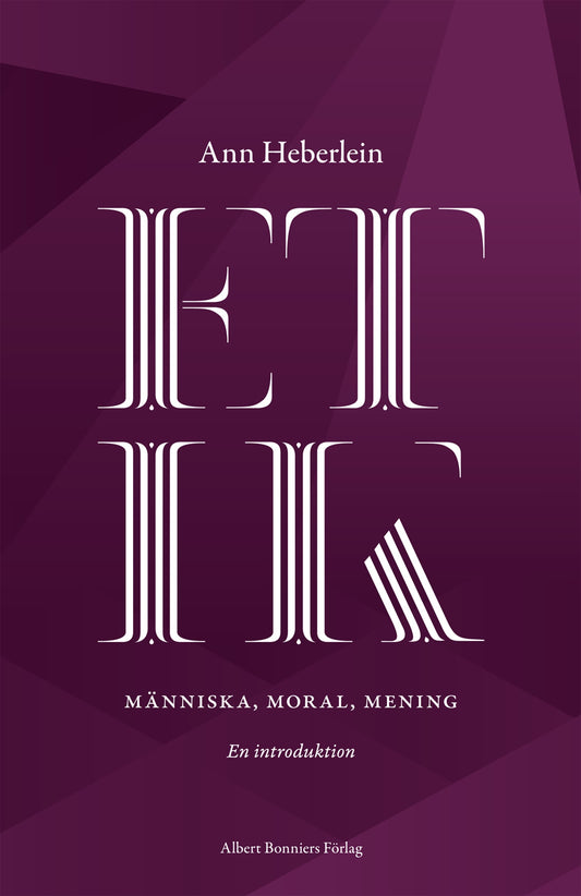 Etik : människa, moral, mening : en introduktion – E-bok