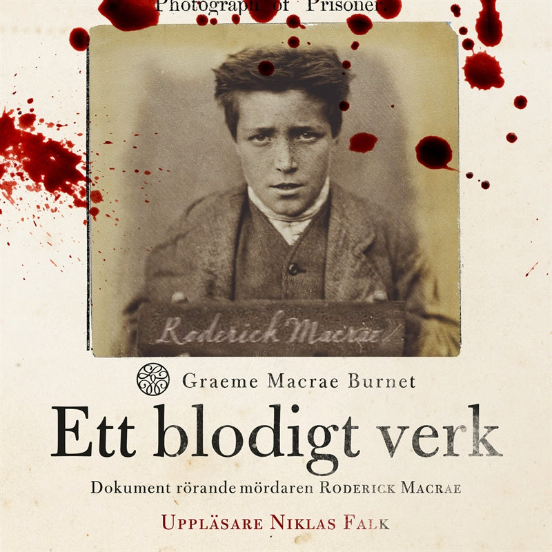 Ett blodigt verk : dokument rörande mördaren Roderick Macrae – Ljudbok