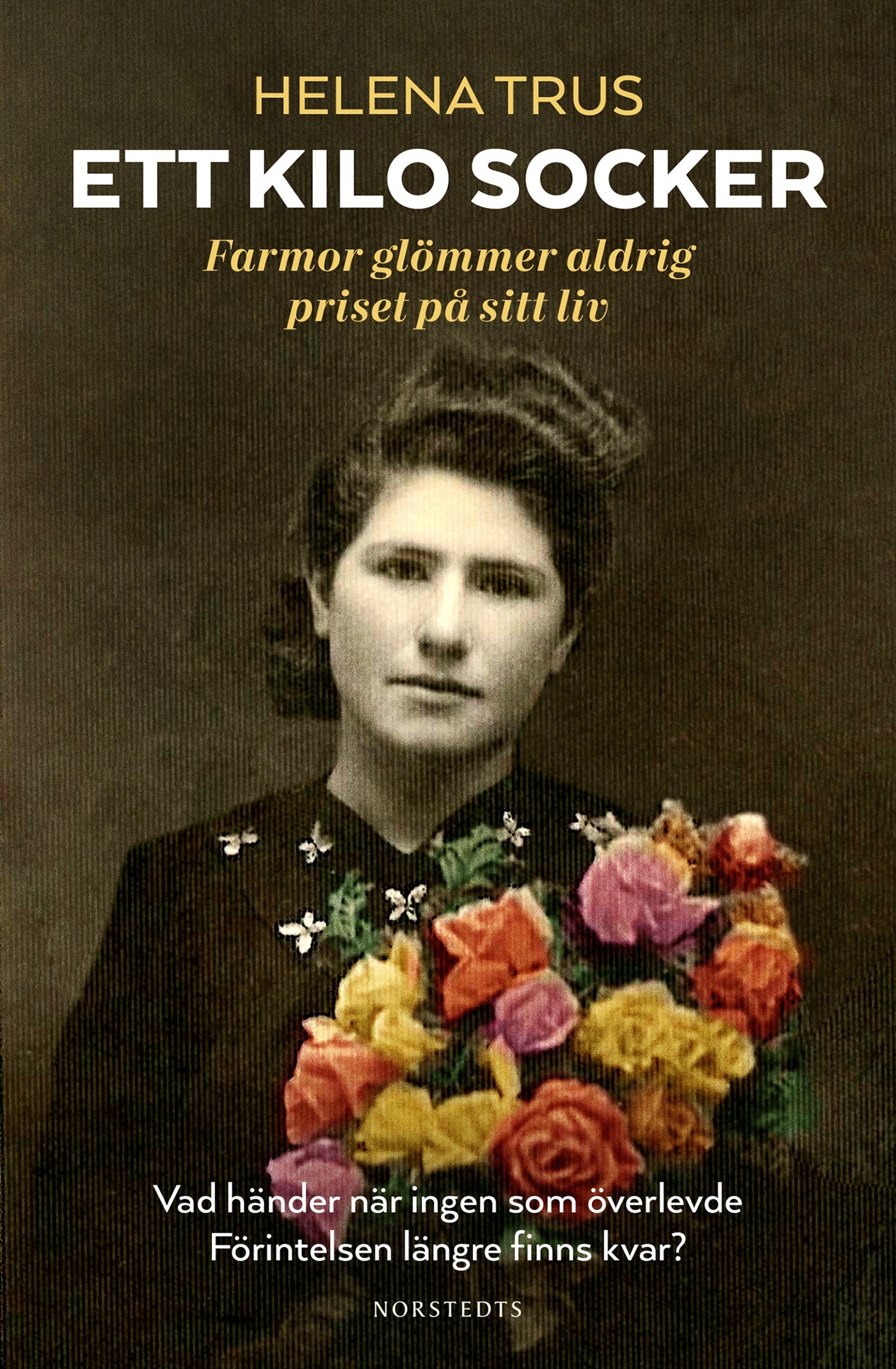 Ett kilo socker : farmor glömmer aldrig priset på sitt liv – E-bok