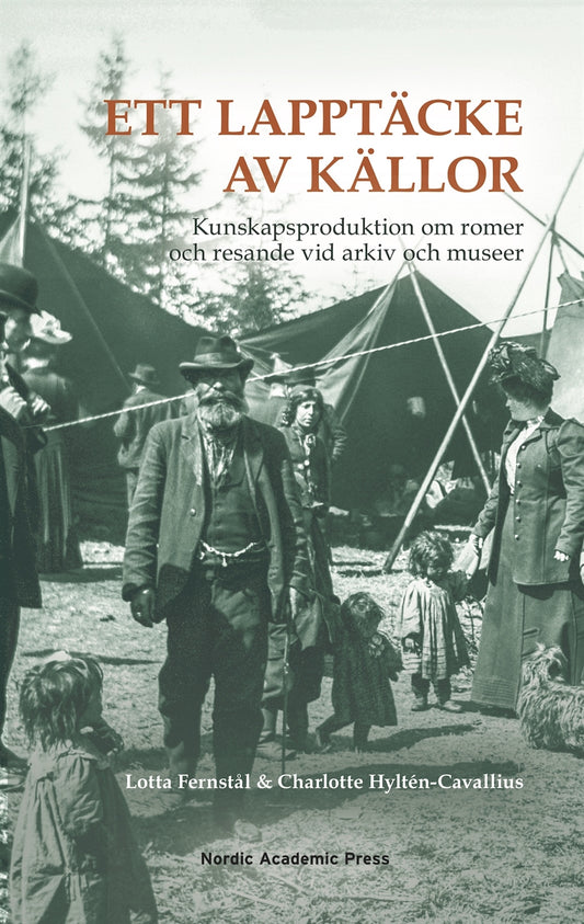 Ett lapptäcke av källor: kunskapsproduktion om romer och resande vid arkiv och museer – E-bok