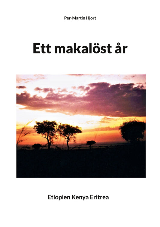 Ett makalöst år: Etiopien Kenya Eritrea – E-bok