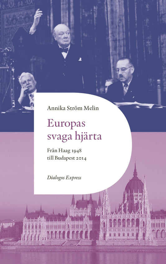 Europas svaga hjärta : från Haag 1948 till Budapest 2014 – E-bok