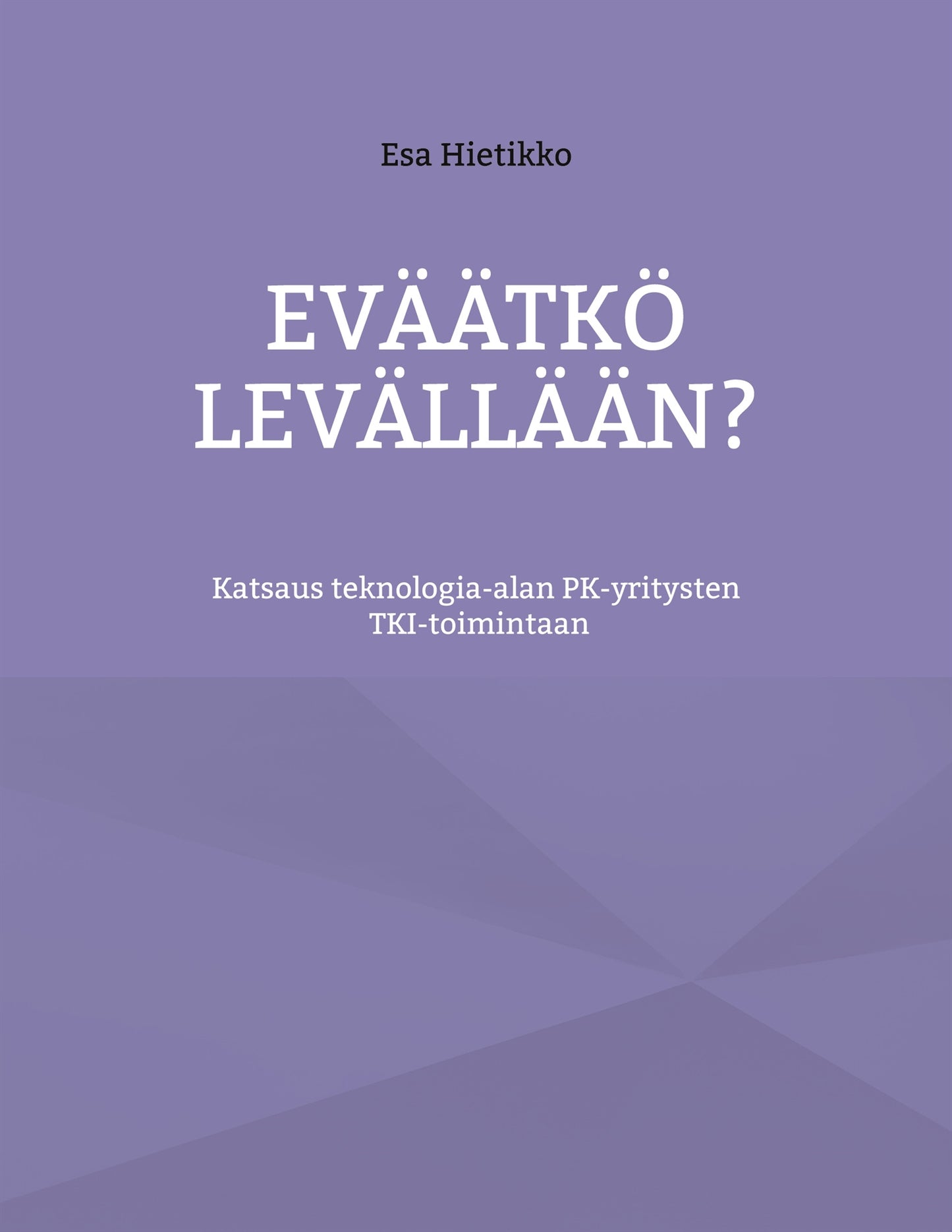Eväätkö levällään?: Katsaus teknologia-alan PK-yritysten TKI-toimintaan – E-bok