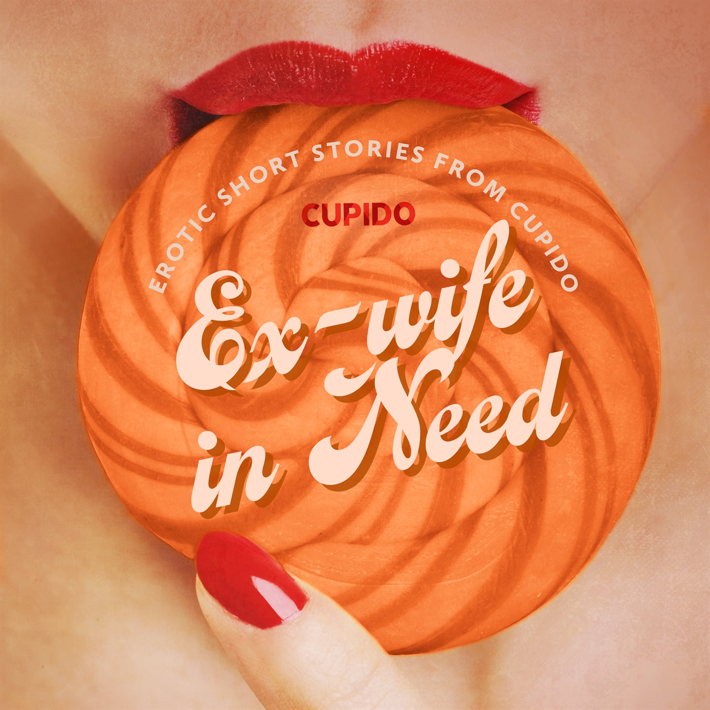 Ex-wife in Need - and Other Erotic Short Stories from Cupido – Ljudbok
