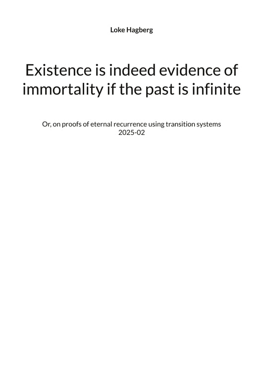 Existence is indeed evidence of immortality if the past is infinite: Or, on proofs of eternal recurrence using transition systems – E-bok