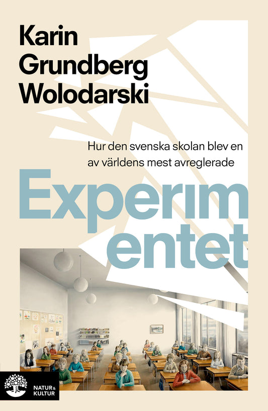 Experimentet : så blev den svenska skolan en av världens mest avreglerade – E-bok