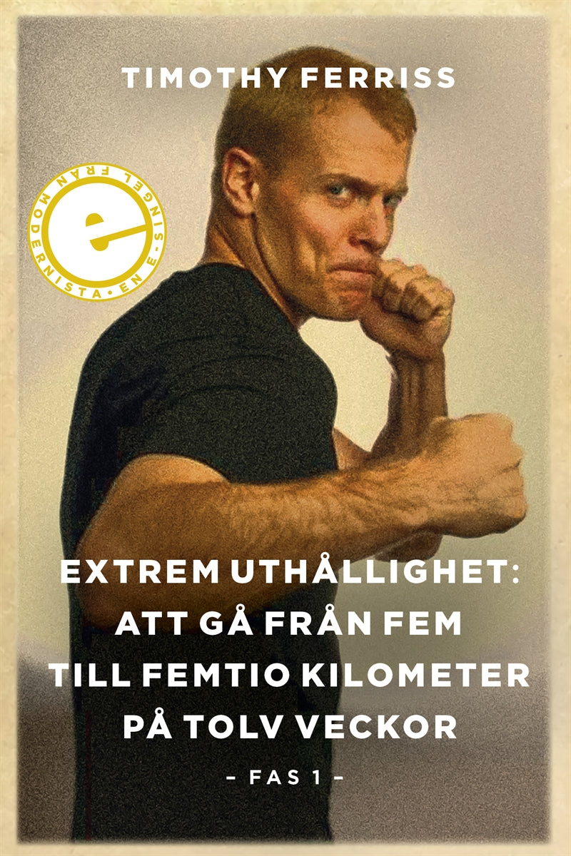 Extrem uthållighet I: Att gå från fem till femtio kilometer på tolv veckor – E-bok