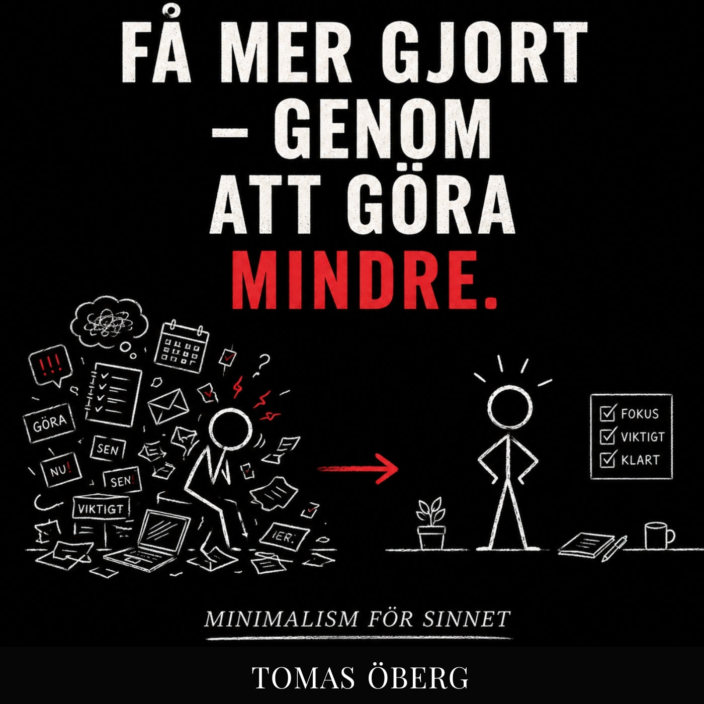 Få mer gjort  – genom  att göra mindre - Minimalism  för sinnet – Ljudbok