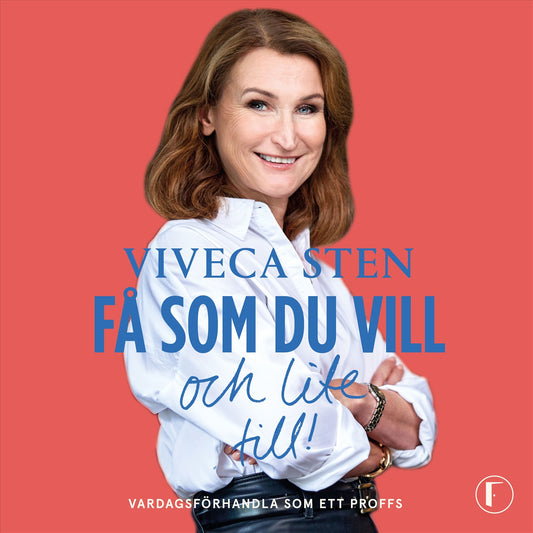 Få som du vill och lite till! : vardagsförhandla som ett proffs – Ljudbok