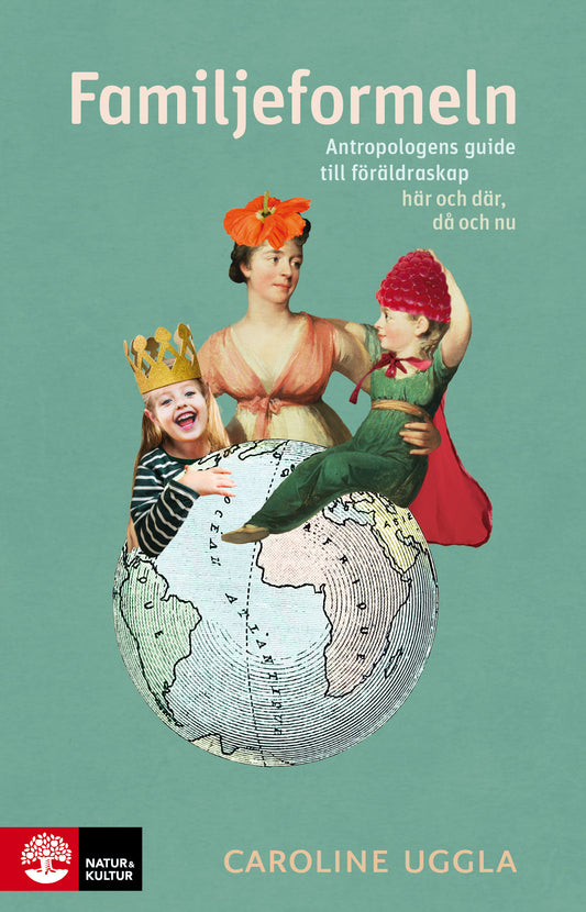 Familjeformeln : antropologens guide till föräldraskap här och där, då och nu – E-bok