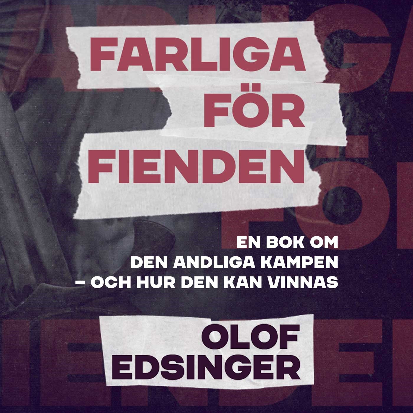 Farliga för fienden : en bok om den andliga kampen - och hur den kan vinnas – Ljudbok