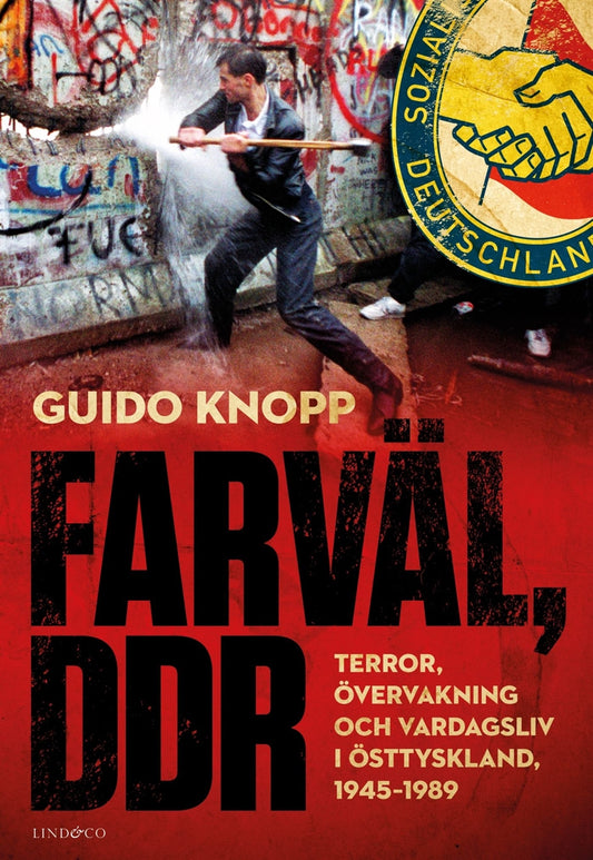 Farväl, DDR : terror, övervakning och vardagsliv i Östtyskland, 1945–1989 – E-bok