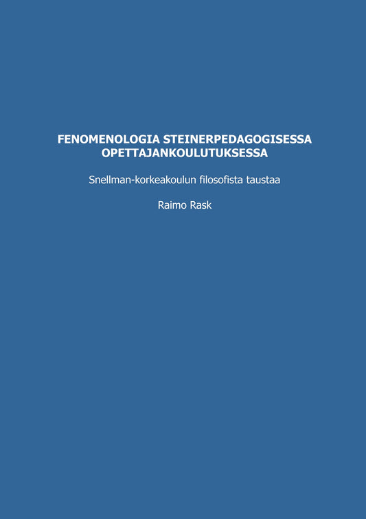 Fenomenologia steinerpedagogisessa opettajankoulutuksessa: Snellman-korkeakoulun filosofista taustaa – E-bok