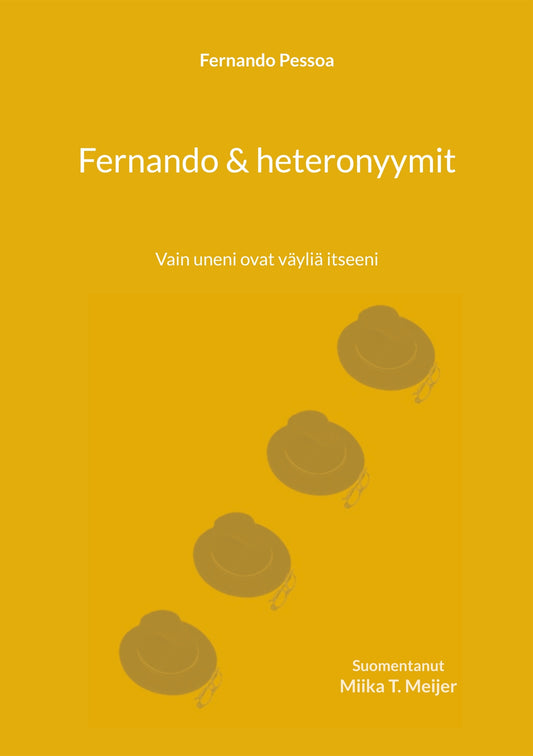 Fernando & heteronyymit: Vain uneni ovat väyliä itseeni – E-bok