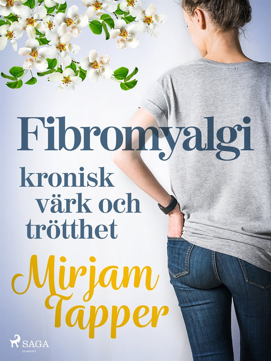 Fibromyalgi - kronisk värk och trötthet – E-bok