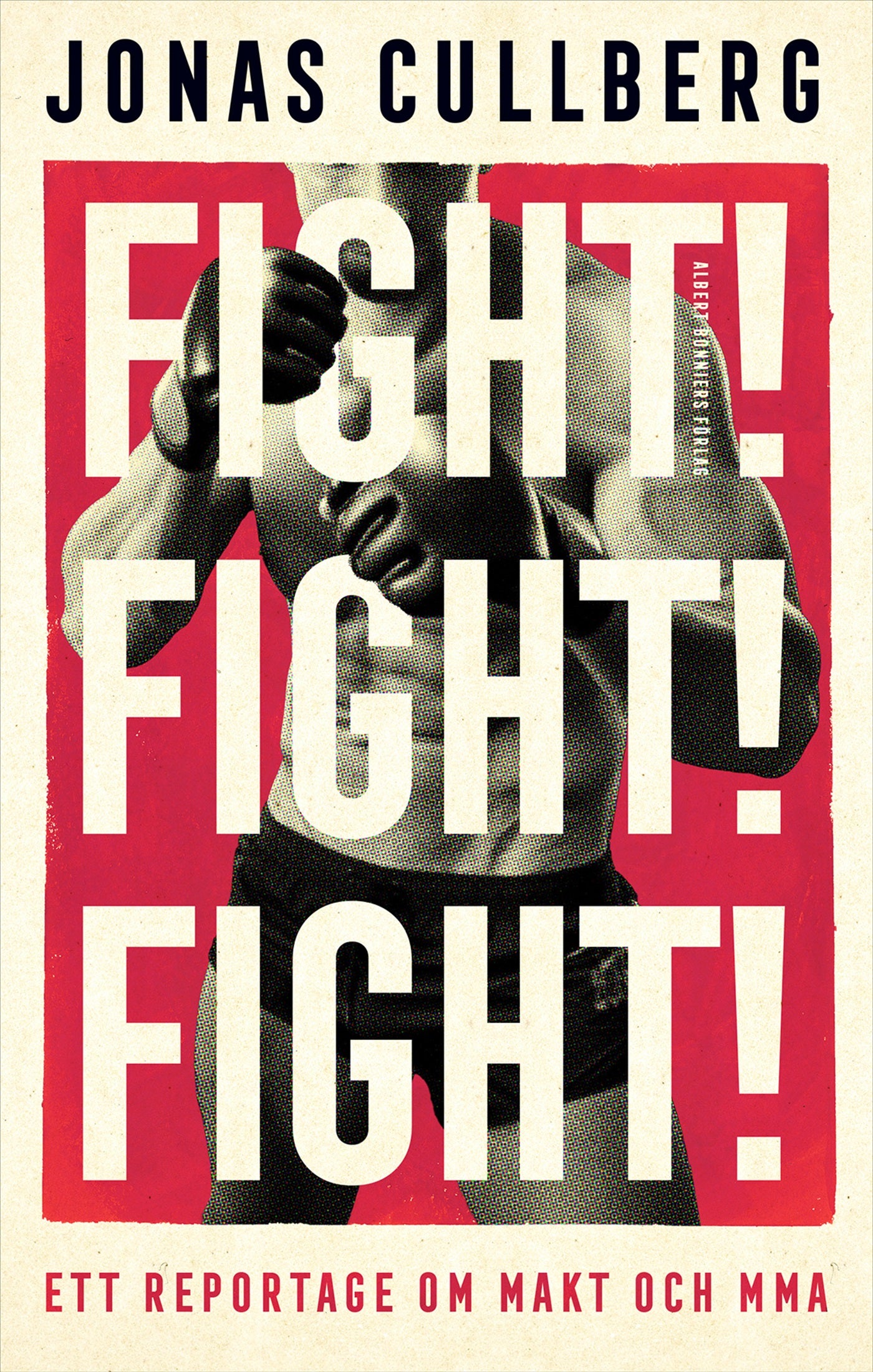 Fight! Fight! Fight! : Ett reportage om makt och MMA – E-bok