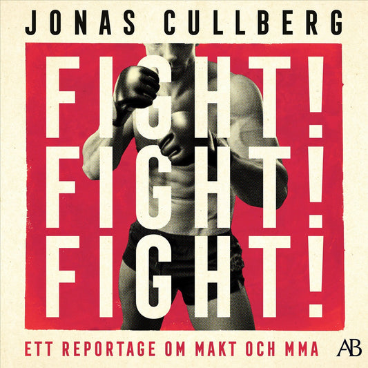 Fight! Fight! Fight! : Ett reportage om makt och MMA – Ljudbok