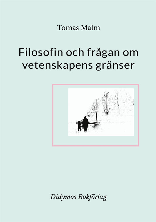 Filosofin och frågan om vetenskapens gränser: Filosofiska uppsatser om vetenskap, religion, andlighet och filosofi – E-bok