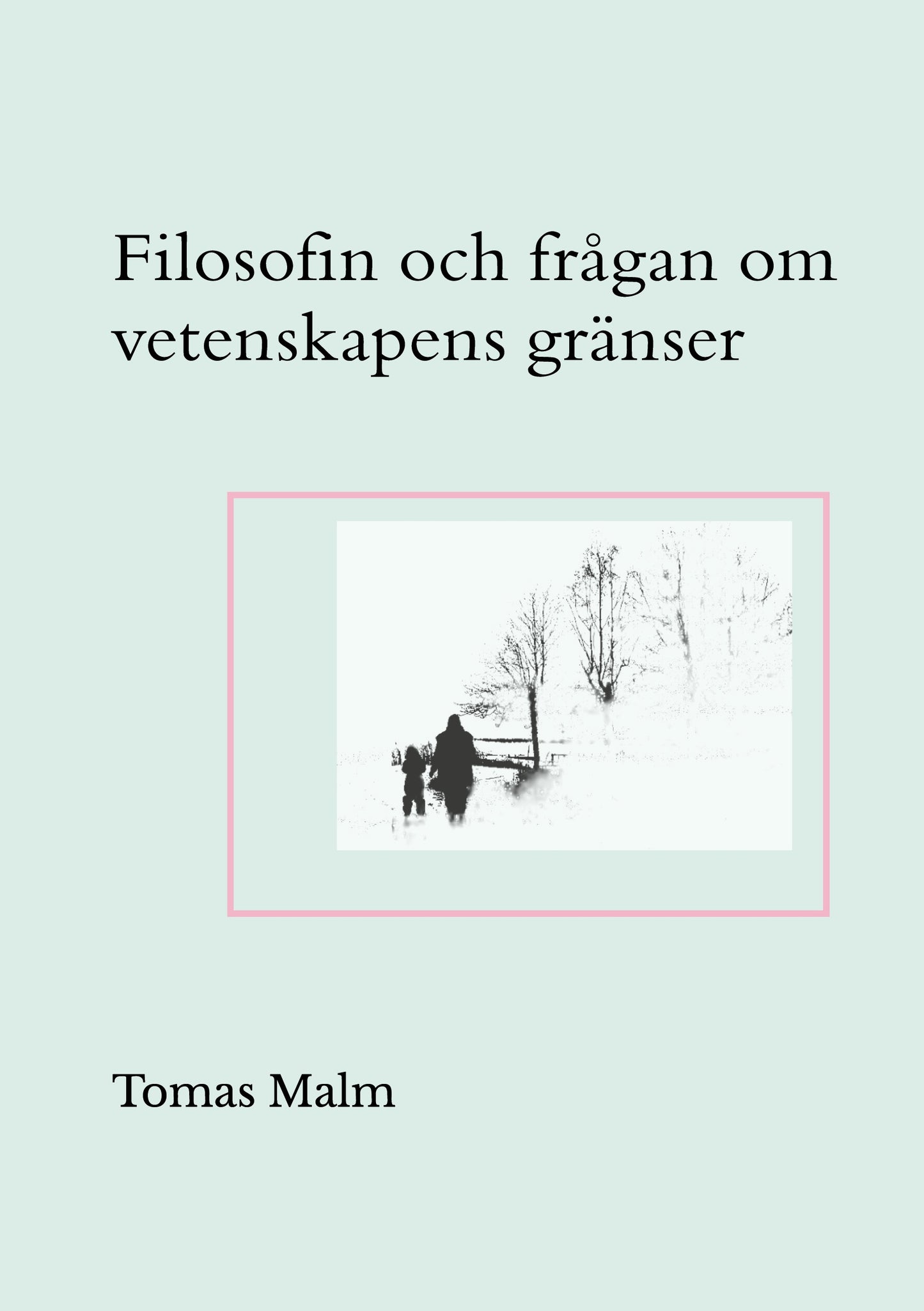 Filosofin och frågan om vetenskapens gränser: Filosofiska uppsatser om vetenskap, religion, andlighet och filosofi – E-bok