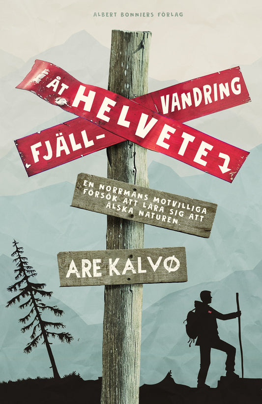 Fjällvandring åt helvete : en norrmans motvilliga försök att lära sig att älska naturen – E-bok