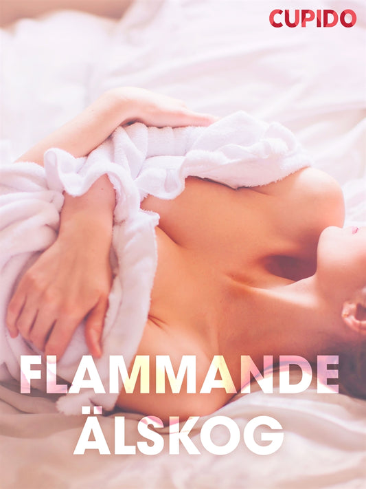 Flammande a¨lskog – erotiska noveller – E-bok