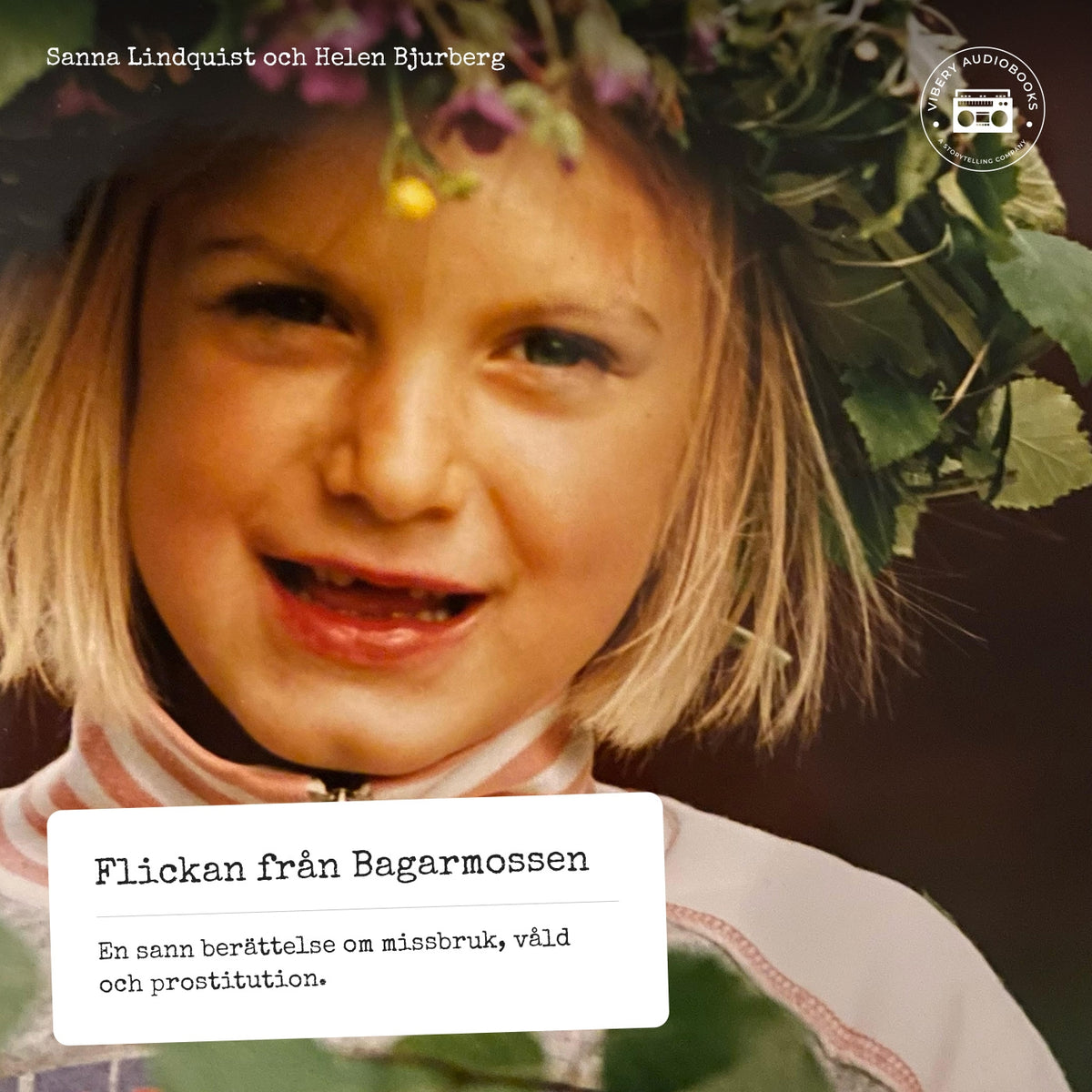 Flickan från Bagarmossen - En sann berättelse om missbruk, våld och prostitution – Ljudbok