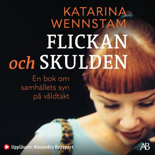 Flickan och skulden : en bok om samhällets syn på våldtäkt – Ljudbok