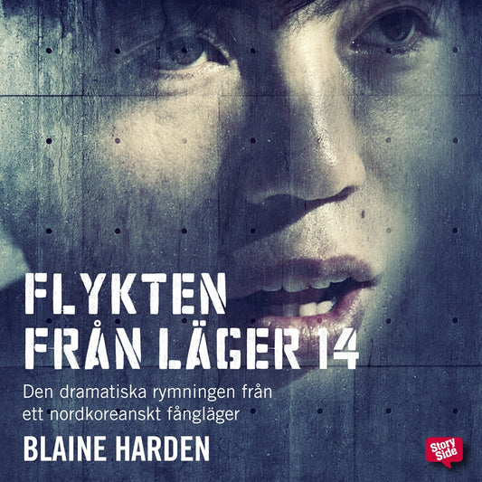 Flykten från läger 14 : den dramatiska rymningen från ett nordkoreanskt fångläger  – Ljudbok
