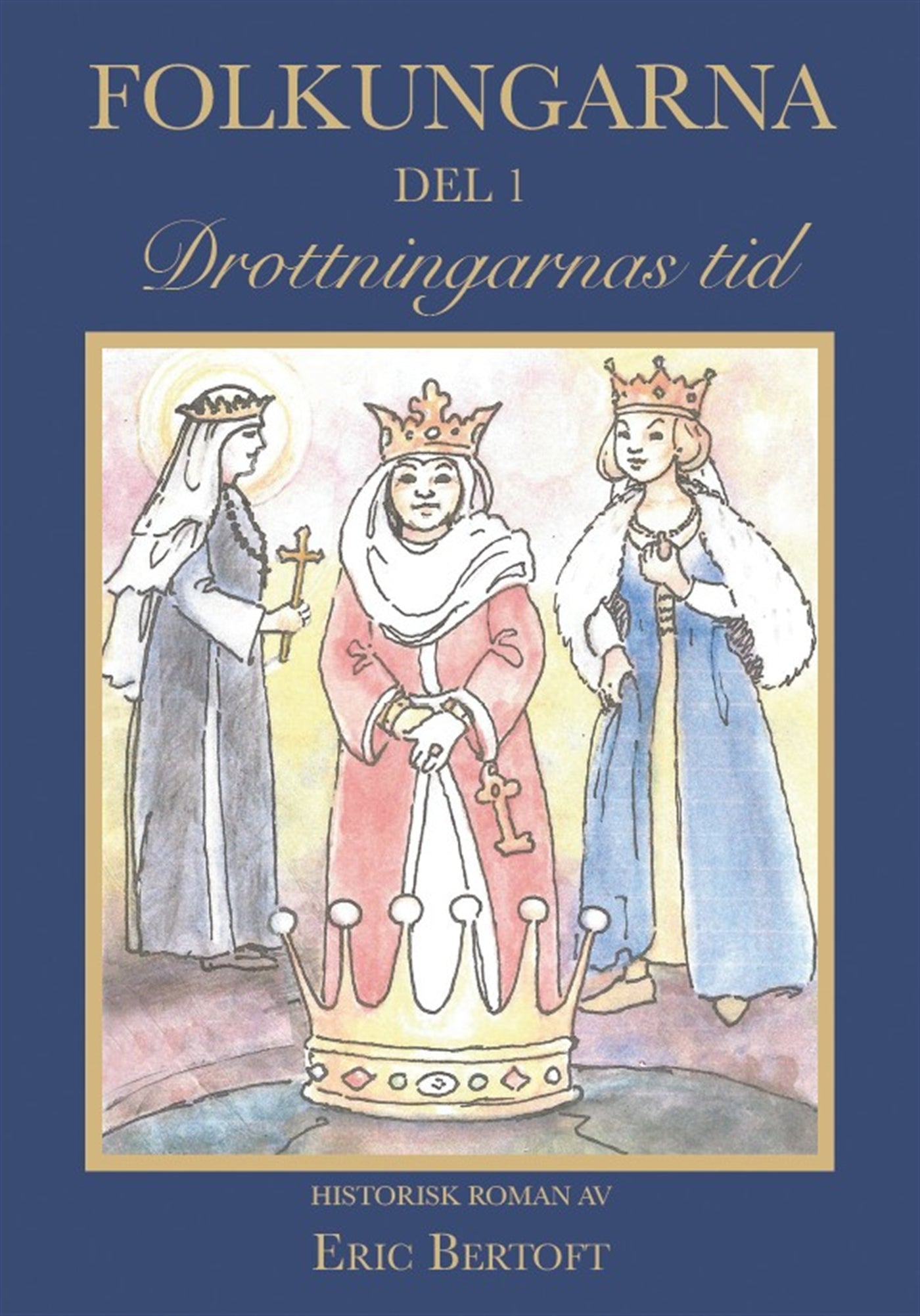 Folkungarna Del 1: Drottningarnas tid – E-bok