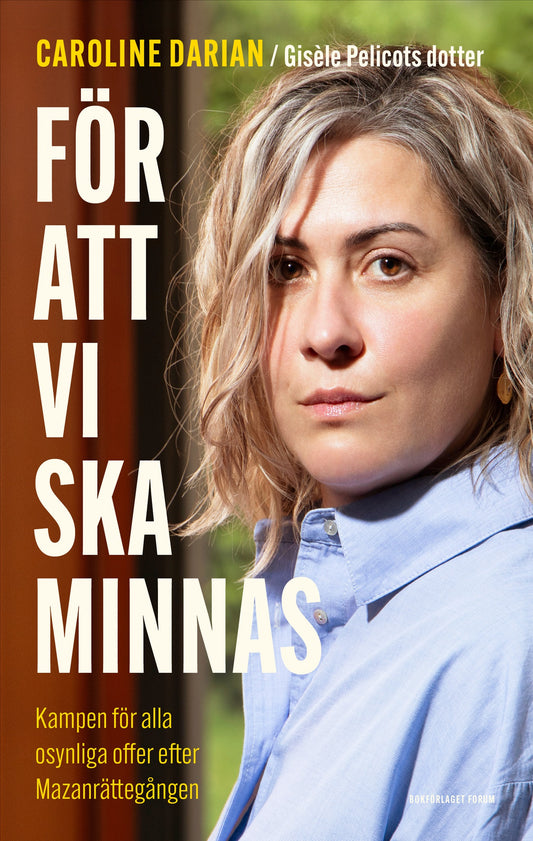 För att vi ska minnas : kampen för alla osynliga offer efter Mazanrättegången – E-bok